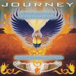 Journey : Never Walk Away - After All These Years